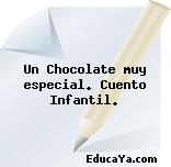 Un Chocolate muy especial. Cuento Infantil.