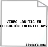 VIDEO LAS TIC EN EDUCACIÓN INFANTIL.wmv