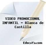 VIDEO PROMOCIONAL INFANTIL – Blanca de Castilla