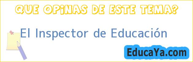 El Inspector de Educación