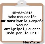 15-03-2013 18hs:Educación universitaria_Campaña vacuna antigripal_Acuerdo Irán por la AMIA