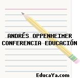 ANDRÉS OPPENHEIMER CONFERENCIA EDUCACIÓN