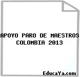 APOYO PARO DE MAESTROS COLOMBIA 2013