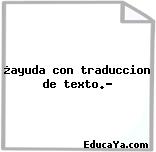 ¿ayuda con traduccion de texto.?