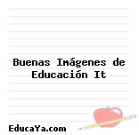 Buenas Imágenes de Educación It