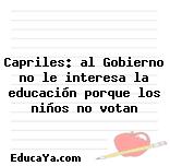 Capriles: al Gobierno no le interesa la educación porque los niños no votan