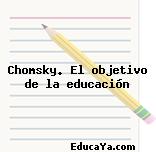 Chomsky. El objetivo de la educación