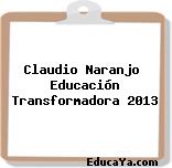 Claudio Naranjo  Educación Transformadora 2013