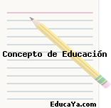 Concepto de Educación