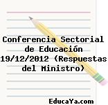 Conferencia Sectorial de Educación 19/12/2012 (Respuestas del Ministro)