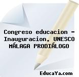 Congreso educacion – Inauguracion. UNESCO MÁLAGA PRODIÁLOGO