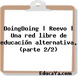 DoingDoing | Reevo | Una red libre de educación alternativa. (parte 2/2)