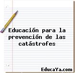 Educación para la prevención de las catástrofes