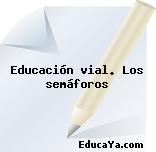 Educación vial. Los semáforos