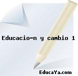 Educación y cambio 1