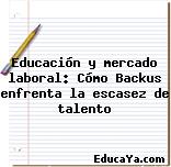 Educación y mercado laboral: Cómo Backus enfrenta la escasez de talento