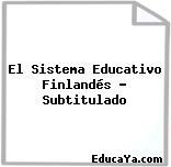 El Sistema Educativo Finlandés – Subtitulado