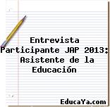 Entrevista Participante JAP 2013:  Asistente de la Educación