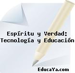 Espíritu y Verdad: Tecnología y Educación