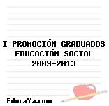 I PROMOCIÓN GRADUADOS EDUCACIÓN SOCIAL 2009-2013