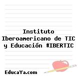 Instituto Iberoamericano de TIC y Educación #IBERTIC