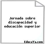 Jornada sobre discapacidad y educación superior