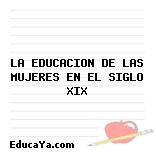 LA EDUCACION DE LAS MUJERES EN EL SIGLO XIX