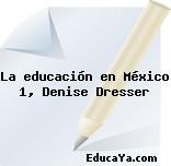 La educación en México 1, Denise Dresser