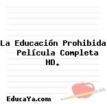 La Educación Prohibida   Película Completa HD