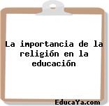 La importancia de la religión en la educación