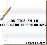 LAS TICS EN LA EDUCACIÓN SUPERIOR.wmv