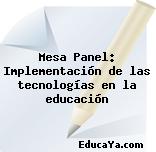 Mesa Panel: Implementación de las tecnologías en la educación