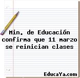 Min. de Educación confirma que 11 marzo se reinician clases