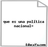 que es una política nacional?