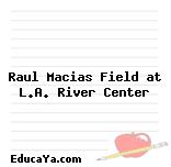 Raul Macias Field at L.A. River Center