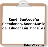 René Santoveña Arredondo,Secretario de Educación Morelos