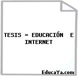 TESIS – EDUCACIÓN  E INTERNET