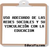 USO ADECUADO DE LAS REDES SOCIALES Y SU VINCULACIÓN CON LA EDUCACION