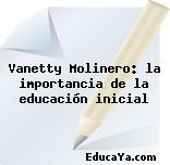 Vanetty Molinero: la importancia de la educación inicial