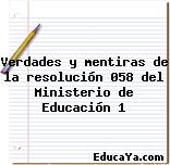 Verdades y mentiras de la resolución 058 del Ministerio de Educación 1