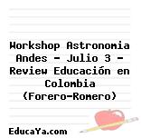 Workshop Astronomia Andes – Julio 3 – Review Educación en Colombia (Forero-Romero)