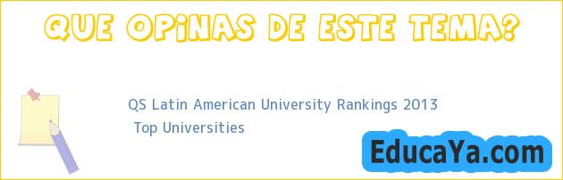 QS Latin American University Rankings 2013 | Top Universities