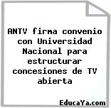 ANTV firma convenio con Universidad Nacional para estructurar concesiones de TV abierta