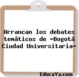 Arrancan los debates temáticos de ‘Bogotá Ciudad Universitaria’