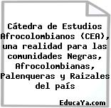 Cátedra de Estudios Afrocolombianos (CEA), una realidad para las comunidades Negras, Afrocolombianas, Palenqueras y Raizales del país