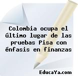 Colombia ocupa el último lugar de las pruebas Pisa con énfasis en finanzas