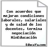 Con acuerdos que mejoran condiciones laborales, salariales y de salud de los docentes, termina negociación MinEducación