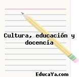 Cultura, educación y docencia