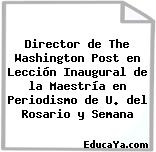 Director de The Washington Post en Lección Inaugural de la Maestría en Periodismo de U. del Rosario y Semana