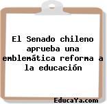 El Senado chileno aprueba una emblemática reforma a la educación